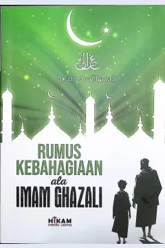 Cover Rumus kebahagiaan ala imam ghazali / Imam Al-Ghazali ; editor, Azfa Rasyad