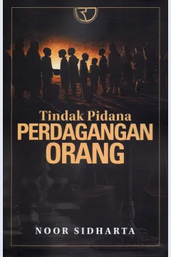Cover Tindak Pidana Perdagangan Orang / Noor Sidharta; Editor Yayat Sri Hayati
