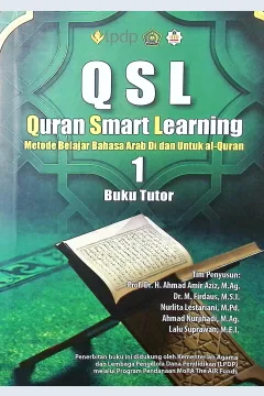 Cover QSL (quran smart learning) :  Metode belajar bahasa arab di dan untuk al-quran 1: buku tutor / Prof. Dr. H. Ahmad Amir Aziz, M.Ag., Dr. M. Firdaus, M.S.I., Nurlita Lestariani, M. Pd., Ahmad Nurjihadi, M. Ag., Lalu Suprawan, M.E.I.; editor, Dr. M. Firdaus, M.S.I.