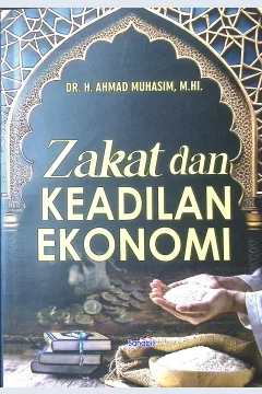 Cover Zakat dan keadilan ekonomi / Dr. H. Ahmad Muhasim, M.HI.; editor, Dr. Gazali, SH., MH.