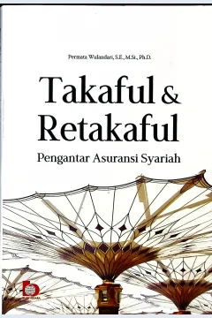 Cover Takaful & retakaful :  pengantar asuransi syari'ah / Permata Wulandari, S.E., M.Si., PH.D.; editor, Qurrotu Aini, Kurniawan Ahmad.