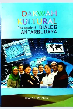 Cover Dakwah kultural :  persepektif dialog antarbudaya / Irwan Supriadin J.; editor, Mukhlis Muma Leon