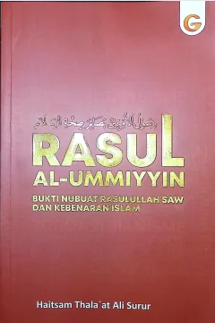 Cover Rasul al-Umiyyin :  bukti nubuat Rasulullah saw dan kebenaran islam / Haitsam Thala'at Ali Surur; penerjemah, Agus Supriatna, B.A., M.Ed.