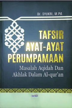 Cover Tafsrr ayat-ayat perumpamaan :  masalah aqidah dan akhlak dalam al-Quran / Dr. Syukri, M.Pd.; edito, M. Taisir, M.A.g