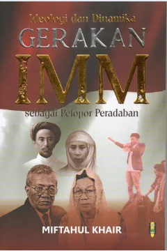 Cover Ideologi dan dinamika IMM sebagai pelopor peradaban / Miftahul Khair