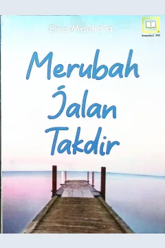 Cover Merubah jalan takdir / Elva Maulidia; editor, Muhamad Suhardi, Maulidi Arsih Umaroh Islamiah.