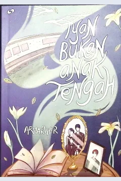 Cover Iyan bukan anak tengah / Armaraher; penyunting, Reghita Nabilla Shafira