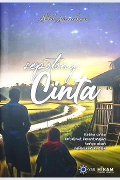 Cover Sepotong cinta :  ketika cinta berselimut kepentingan hanya akan melahirkan konflik / Abdul Azizurrahman; editor, Dr. Abdullah Muzakar