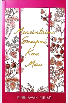 Cover Mencintaimu sampai kau mau / Kurniawan Gunadi; penyunting, Rifka Az-zahra, Dhewiberta H.