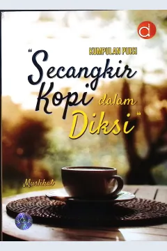 Cover Kumpulan Puisi " sekangkir kopi dalam diksi" / Muslihat; editor, Mustika