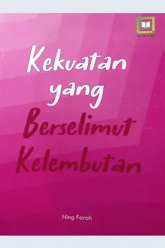 Cover Kekuatan yang berselimut kelembutan / Ning Farah; editor, Muhamad Suhardi, Randi Pratama Murtikusuma