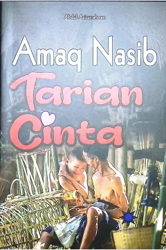 Cover Amaq Nasib, tarian cinta / Abdul Azizurrahman; editor, Dr. Abdullah Muzakar