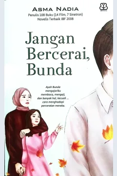 Cover Jangan bercerai, bunda / Asma Nadia; penyunting, Rifka Az-Zahra, Dhewiberta H