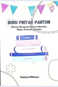 Cover Buku pintar pantun :  disertai mengenal sastra indonesia, majas, antonim, sinonim / Septyani Elitasari