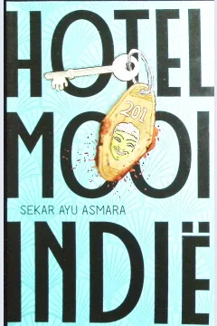 Cover Hotel mool indie / Sekar Ayu Asmara;penyunting, Eka Saputra, Dhewiberta H