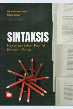 Cover Sintaksis :  Memahami satuan kalimat perspektif fungsi / Miftahulkhairah Anwar, Sakura Ridwan