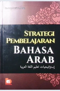 Cover Strategi pembelajaran bahasa Arab / Dr. Asep Maulana, M.Pd; editor, Qurrotu Aini