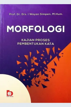 Cover Morfologi :  kajian proses pembentukan kata / Prof. Dr. Drs. I Wayan Simpen, M.Hum; editor, Faatimah Azzahrah