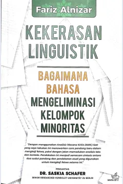 Cover Kekerasan lingusitik :  bagaimana bahasa mengeliminasi kelompok minoritas / Fariz Alnizar; editor, RBE Agung Nugroho
