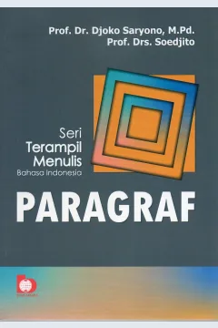 Cover Seri terampil menulis Bahasa Indonesia paragraf / Prof. Dr. Djoko Saryono, M.Pd., Prof. Drs. Soedjito