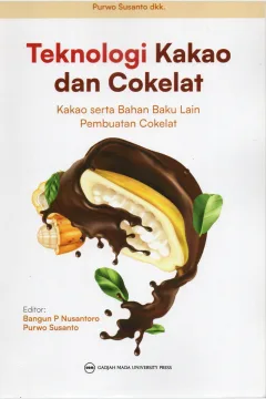 Cover Teknologi kakao dan cokelat :  Kakao serta bahan baku lain pembuatan cokelat / Purwo Susanto dkk