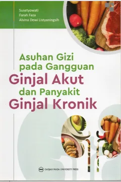 Cover Asuhan gizi pada gangguan ginjal akut dan penyakit ginjal kronik / Susetyowati, Farah Faza, Alvina Dewi Listyaningsih