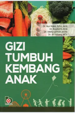 Cover Gizi tumbuh kembang anak / Dr. Nur Riska, S.Pd., M.Si., Dr. Rusilanti, M.sI., Dr. Melly Latifah, M.Psi., Dr. Ari Istiany, M.sI.