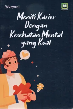Cover Meniti karier dengan kesehatan mental yang kuat / Wuryani