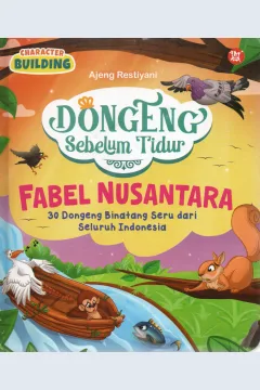 Cover Dongeng sebelum tidur Fabel Nusantara :  30 Dongeng binatang seru dari seluruh Indonesia / Ajeng Restiyani
