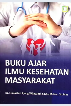 Cover Ilmu kesehatan masyarakat :  buku ajar / Dr. Lumastari Ajeng Wijayanti, S.Kp., M.Kes., Sp.Mat.; editor, Muhamad Suhardi, Randi Pratama Murtikusuma