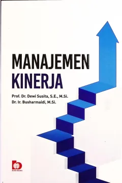 Cover Manajemen kinerja / Prof. Dr. Dewi Susita, S.E., M.Si., Dr. Busharmaidi, M.Si; editor ahli, Dr. Despinur Dara, S.T., M.M, Dr. Widya Paramita, S.E., M.PA; editor, Diajeng Ragil Pangestuti, Prihandini Nur Rahmah