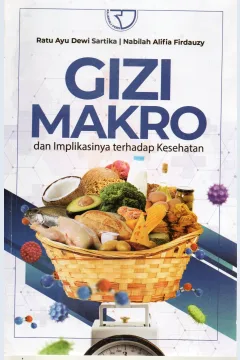 Cover Gizi makro :  dan implikasinya terhadap kesehatan / Ratu Ayu Dewi Sartika, Nabila Alifia Firdauzy