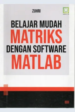 Cover Belajar mudah matriks dengan software matlab / Zuhri