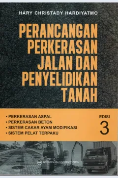 Cover Perancangan perkerasan jalan dan penyelidikan tanah :  Perkerasan aspal, perkerasan beton,sistem cakar ayam modifikasi, sistem pelat terpaku / Hary Christady Hardiyatmo