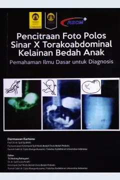 Cover Pencitraan foto polos sinar x torakoabdominal :  kelainan bedah anak / Prof. Dr. dr. Darmawan Kartono, Sp. B, Sp.BA(K); editor, Dr. dr. Tri Hening Rahayatri, Sp.B, Subsp.Ped(K)