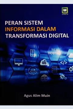 Cover Peran sistem informasi dalam transformasi digital / Agus Alim Muin; editor, Muhamad Suhardi, Randi Pratama Murtikusuma; penyunting, Maulidi Arsih Umaroh Islamiah