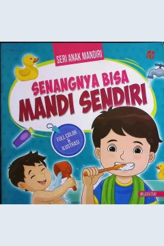 Cover Seri anak mandiri :  senangnya bisa mandi sendiri / Mulasih Tary; penyunting, Nurul Amalina