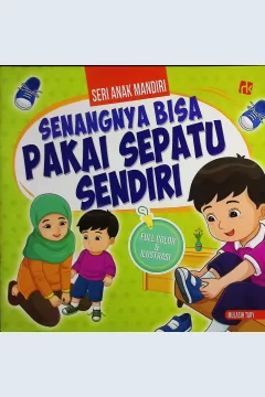 Cover Senangnya bisa pakai sepatu sendiri / Mulasih Tary; penyunting, Nurul Amalina