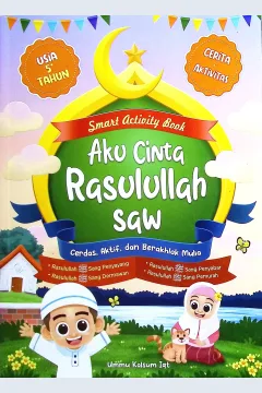 Cover Smart activity book Aku cinta Rasulullah saw :  cerdas, aktif, dan berakhlak mulia / Ummu Kalsum Iqt; editing, Fitri Nurul Aulia