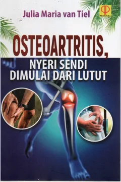 Cover Osteoartritis, Nyeri sendi dimulai dari lutut / Julia Maria Van Tiel