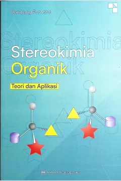 Cover Stereokimia organik :  teori dan aplikasi / Bambang Purwono; penyunting bahasa, Dewi Surani