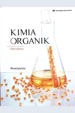 Cover Kimia organik :  edisi kedua / Drs. Riswiyano S., M.Si; editor, Amalia Safitri, Rina Astikawati