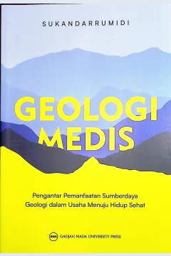 Cover Geologi medis :  pengantar pemanfaatan sumber daya geologi dalam usaha menuju hidup sehat / Sukandarrumidi