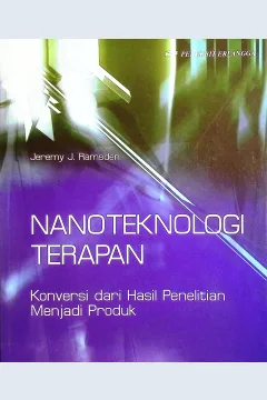 Cover Nanoteknologi terapan :  konversi dari hasil penelitian menjadi produk / Jeremy J. Ramsden; penerjemah, Prof. Hermawan K. Dipojono; editor, Prinandita Adhika, S.T.