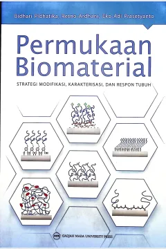 Cover Permukaan biomaterial :  strategi modifikasi, karakterisasi, dan respon tubuh / Bidhari Pidhatika, Retno Ardhani, Eko Adi Prasetyanto