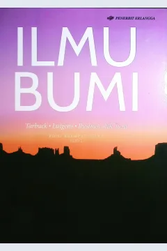 Cover Ilmu bumi :  edisi keempat belas jilid 1 / Edward J Tarbuck, Frederick K Lutgens; alih bahasa, Tessa Febiani; editor, Lameda Simarmata, Amalia Safitri, Ade. M. Drajat