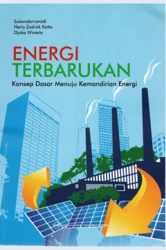 Cover Energi terbarukan :  Konsep dasar menuju kemandirian energi / Sukandarrumidi, Herry Zadrak Kotta, Djoko Wintolo
