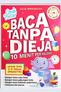 Cover Anak pintar baca tanpa dieja :  10 menit per halaman untuk usia 3-6 tahun / Julia Irwansyah; oenyunting, Linggar Swastika