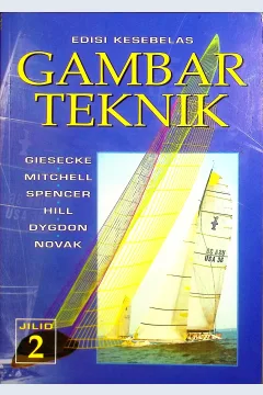 Cover Gambar teknik edisi kesebelas jilid 2 / Frederick E. Giesecke, Alva Mitchell, Henry Cecil Spencer, dkk.; alih bahasa, Rahim Gussito, Zulkifli Harahap; editor, Hilarius Wibi Hardani