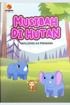 Cover Musibah di hutan / Wilujeng Aji Premana; editor, Rif'an Binar Nusantara